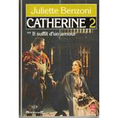 Catherine 2 Il Suffit D'un Amour de Juliette Benzoni