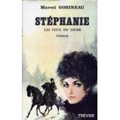 Stephanie Tome 4 - Les Feux Du Désir de Marcel Gobineau