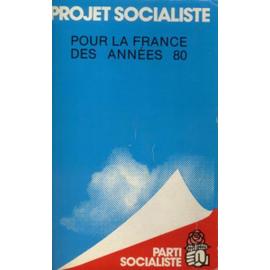 Projet Socialiste Pour La France Des Annees 80 de Parti Socialiste - Livre