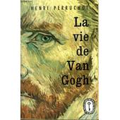 La Vie De Van Gogh de Henri Perruchot