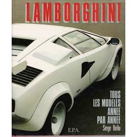 Lamborghini: Tous les modeles annee par annee (French Edition) Serge Bellu