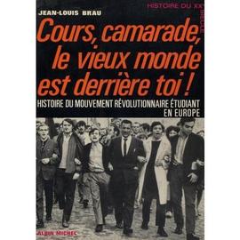 Brau-Jean-Louis-Cours-Camarade-Le-Vieux-Monde-Est-Derriere-Toi-Histoire-Du-Mouvement-Revolutionnaire-Etudiant-En-Europe-Livre-851343485_ML.jpg