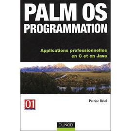 Palm OS Programmation - Applications professionnelles en C et Java Patrice Briol