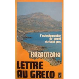Lettre Au Gréco - Bilan D'une Vie - L'autobiographie Du Grand Ecrivain Grec de Kazantzaki, Nikos