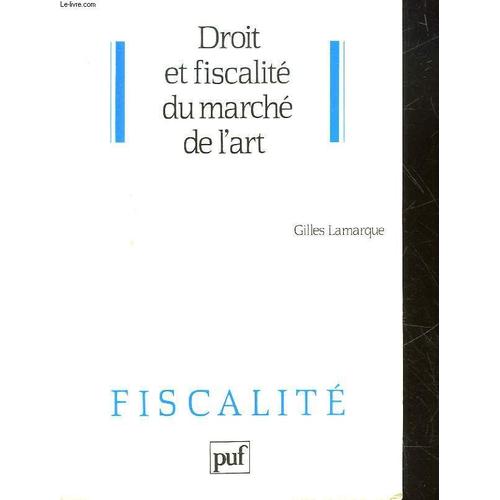 Droit Et Fiscalité Du Marché De L'art de Gilles Lamarque