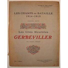 http://pmcdn.priceminister.com/photo/Pegat-Joseph-Les-Champs-De-Bataille-1914-1915-1ere-Partie-Les-Cites-Meurtries-Gerbeviller-Livre-119944430_ML.jpg