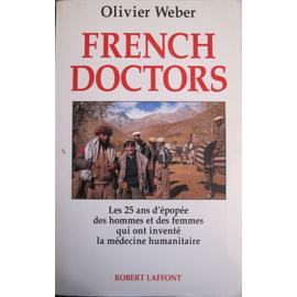  - Weber-Olivier-French-Doctors-Les-25-Ans-D-epopee-Des-Hommes-Et-Des-Femmes-Qui-Ont-Invente-La-Medecine-Humanitaire-Livre-873028035_ML
