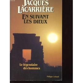 En Suivant Les Dieux - Le Legendaire Des Hommes de Jacques Lacarrière