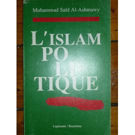 L 'islam Politique de Muhammad Saïd Al-Ashmawy