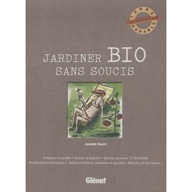 Jardiner bio sans soucis (French Edition) Jeanne Palay